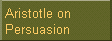 Aristotle on Persuasion